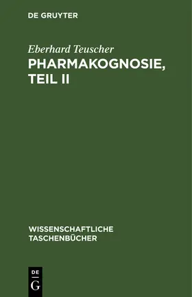 Teuscher |  Pharmakognosie, Teil II | Buch |  Sack Fachmedien