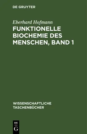 Hofmann |  Funktionelle Biochemie des Menschen, Band 1 | Buch |  Sack Fachmedien