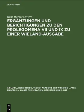 Seiffert |  Ergänzungen und Berichtigungen zu den Prolegomena VII und IX zu einer Wieland-Ausgabe | Buch |  Sack Fachmedien