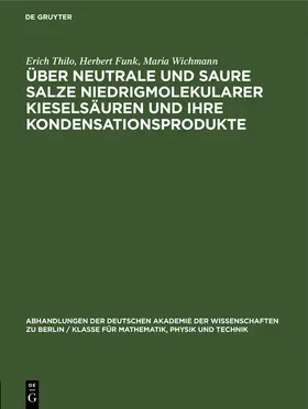 Thilo / Wichmann / Funk |  Über Neutrale und saure Salze niedrigmolekularer Kieselsäuren und ihre Kondensationsprodukte | Buch |  Sack Fachmedien