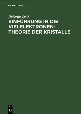 Stolz |  Einführung in die Vielelektronentheorie der Kristalle | Buch |  Sack Fachmedien
