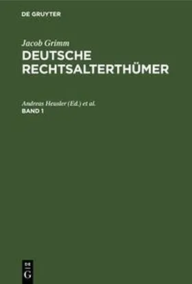 Heusler / Hübner | Jacob Grimm: Deutsche Rechtsalterthümer. Band 1 | Buch | 978-3-11-264575-8 | www.sack.de