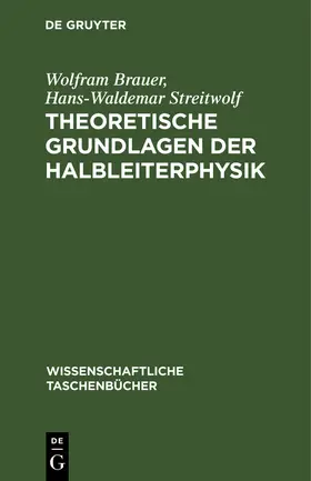 Streitwolf / Brauer | Theoretische Grundlagen der Halbleiterphysik | Buch | 978-3-11-264845-2 | www.sack.de