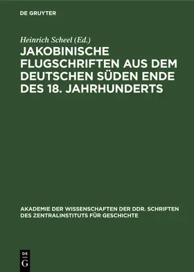 Scheel |  Jakobinische Flugschriften aus dem deutschen Süden Ende des 18. Jahrhunderts | Buch |  Sack Fachmedien