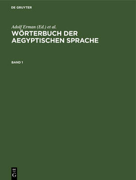 Erman / Grapow |  Wörterbuch der aegyptischen Sprache. Band 1 | eBook | Sack Fachmedien