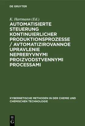 Hartmann |  Automatisierte Steuerung kontinuierlicher Produktionsprozesse / Avtomatizirovannoe upravlenie nepreryvnymi proizvodstvennymi processami | Buch |  Sack Fachmedien