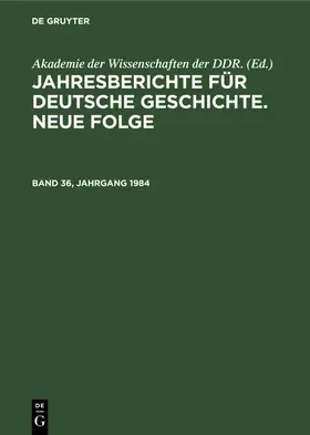  Jahresberichte für deutsche Geschichte. Neue Folge. Band 36, Jahrgang 1984 | Buch |  Sack Fachmedien