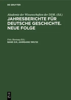 Hartung | Jahresberichte für deutsche Geschichte. Neue Folge. Band 3/4, Jahrgang 1951/52 | Buch | 978-3-11-265299-2 | www.sack.de