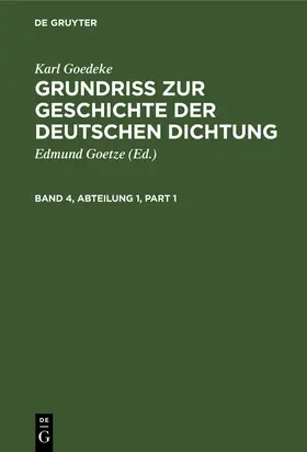 Goedeke / Goetze |  Karl Goedeke: Grundriss zur Geschichte der deutschen Dichtung. Band 4, Abteilung 1 | Buch |  Sack Fachmedien