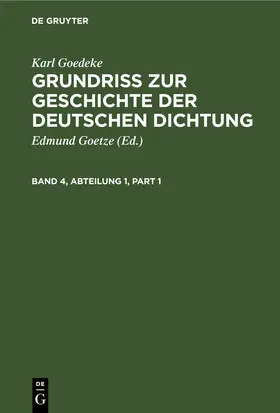 Goetze / Goedeke / [unknown] |  Karl Goedeke: Grundriss zur Geschichte der deutschen Dichtung. Band 4, Abteilung 1 | eBook | Sack Fachmedien
