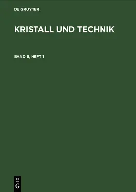 Degruyter |  Kristall und Technik. Band 6, Heft 1 | Buch |  Sack Fachmedien