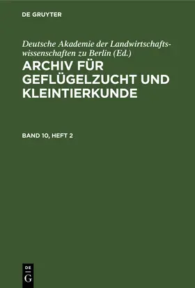 Archiv für Geflügelzucht und Kleintierkunde. Band 10, Heft 2 | Buch | 978-3-11-265495-8 | www.sack.de