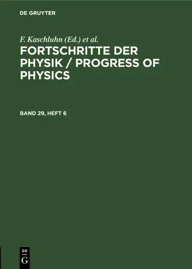 Kaschluhn / Rompe / Lösche |  Fortschritte der Physik / Progress of Physics. Band 29, Heft 6 | Buch |  Sack Fachmedien