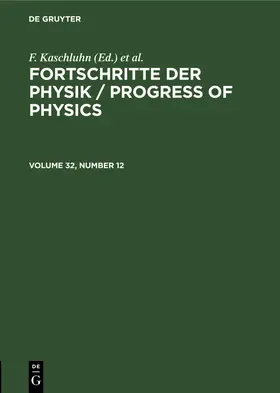 Kaschluhn / Rompe / Lösche |  Fortschritte der Physik / Progress of Physics. Volume 32, Number 12 | Buch |  Sack Fachmedien