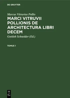 Vitruvius Pollio / Schneider |  Marcus Vitruvius Pollio: Marci Vitruvii Pollionis De architectura libri decem. Tomus 1 | Buch |  Sack Fachmedien
