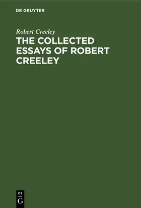 Creeley |  The Collected Essays of Robert Creeley | Buch |  Sack Fachmedien
