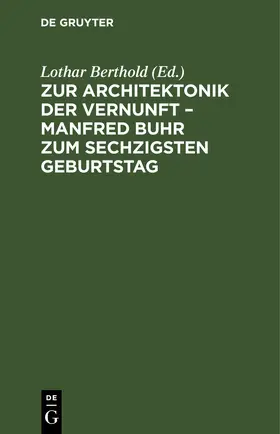 Berthold |  Zur Architektonik der Vernunft - Manfred Buhr zum sechzigsten Geburtstag | Buch |  Sack Fachmedien