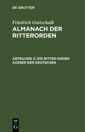 Gottschalk |  Die Ritter-Orden ausser den deutschen | Buch |  Sack Fachmedien