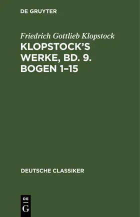 Klopstock |  Klopstock’s Werke, Bd. 9. Bogen 1–15 | eBook | Sack Fachmedien