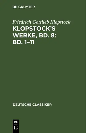 Klopstock |  Klopstock’s Werke, Bd. 8: Bd. 1–11 | eBook | Sack Fachmedien