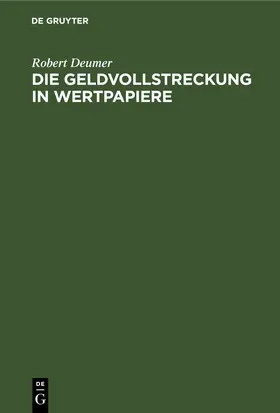 Deumer |  Die Geldvollstreckung in Wertpapiere | eBook | Sack Fachmedien
