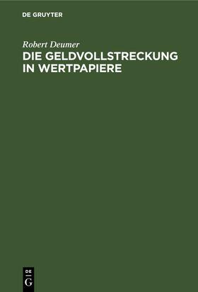 Deumer | Die Geldvollstreckung in Wertpapiere | E-Book | sack.de