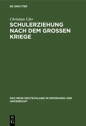 Ufer |  Schulerziehung nach dem großen Kriege | Buch |  Sack Fachmedien