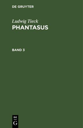 Tieck |  Ludwig Tieck: Phantasus. Band 3 | Buch |  Sack Fachmedien
