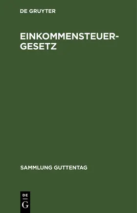 Degruyter |  Einkommensteuergesetz | Buch |  Sack Fachmedien