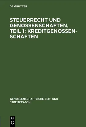 Degruyter |  Steuerrecht und Genossenschaften, Teil 1: Kreditgenossenschaften | Buch |  Sack Fachmedien