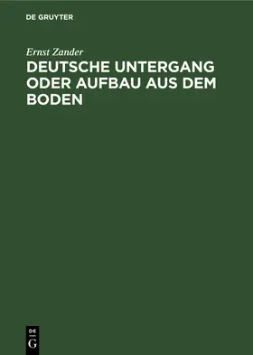 Zander |  Deutsche Untergang oder Aufbau aus dem Boden | Buch |  Sack Fachmedien
