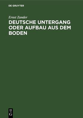 Zander | Deutsche Untergang oder Aufbau aus dem Boden | E-Book | sack.de