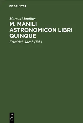 Manilius / Jacob |  M. Manili Astronomicon libri quinque | eBook | Sack Fachmedien