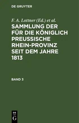 Lottner / Leitner / Marquardt |  Sammlung der für die Königlich Preussische Rhein-Provinz seit dem Jahre 1813. Band 3 | eBook | Sack Fachmedien