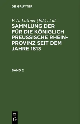 Lottner / Marquardt / Leitner |  Sammlung der für die Königlich Preussische Rhein-Provinz seit dem Jahre 1813. Band 2 | Buch |  Sack Fachmedien