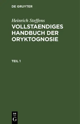 Steffens |  Heinrich Steffens: Vollstaendiges Handbuch der Oryktognosie. Teil 1 | eBook | Sack Fachmedien