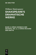 Shakespeare |  König Heinrich der Sechste, Teil 2, 3. König Richard der Dritte | Buch |  Sack Fachmedien