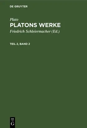 Plato / Schleiermacher |  Plato: Platons Werke. Teil 2, Band 2 | Buch |  Sack Fachmedien