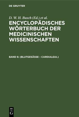 Busch / Hufeland / Gräfe | (Blutgesässe ¿ Cardialgia.) | Buch | 978-3-11-266817-7 | sack.de