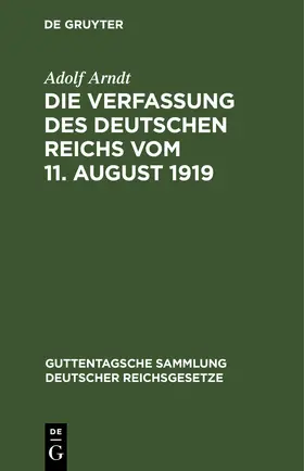Arndt |  Die Verfassung des Deutschen Reichs vom 11. August 1919 | Buch |  Sack Fachmedien