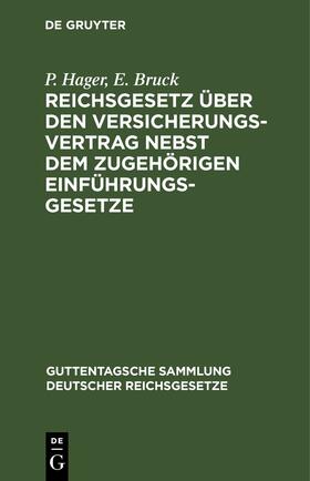 Hager / Bruck | Reichsgesetz über den Versicherungsvertrag nebst dem zugehörigen Einführungsgesetze | E-Book | sack.de