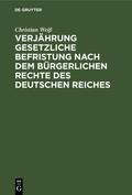 Weiß |  Verjährung gesetzliche Befristung nach dem bürgerlichen Rechte des deutschen Reiches | eBook | Sack Fachmedien