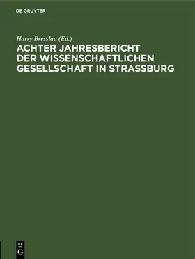 Bresslau | Achter Jahresbericht der Wissenschaftlichen Gesellschaft in Strassburg | Buch | 978-3-11-266997-6 | sack.de