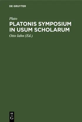 Plato / Iahn |  Platonis symposium in usum scholarum | eBook | Sack Fachmedien