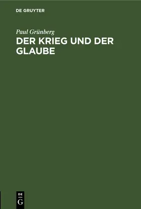 Grünberg | Der Krieg und der Glaube | Buch | 978-3-11-267079-8 | www.sack.de
