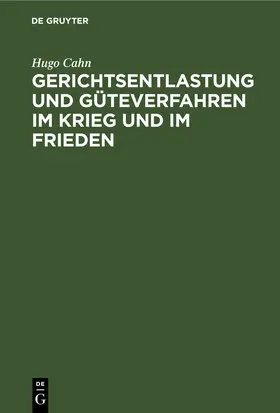 Cahn |  Gerichtsentlastung und Güteverfahren im Krieg und im Frieden | eBook | Sack Fachmedien