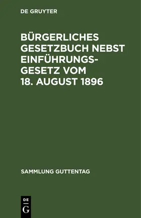 Degruyter |  Bürgerliches Gesetzbuch nebst Einführungsgesetz vom 18. August 1896 | Buch |  Sack Fachmedien