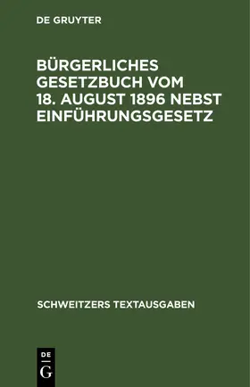 Bürgerliches Gesetzbuch vom 18. August 1896 nebst Einführungsgesetz | E-Book | www.sack.de