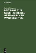 Brunner |  Beiträge zur Geschichte des germanischen Wartrechtes | Buch |  Sack Fachmedien