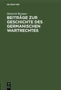 Brunner |  Beiträge zur Geschichte des germanischen Wartrechtes | eBook | Sack Fachmedien